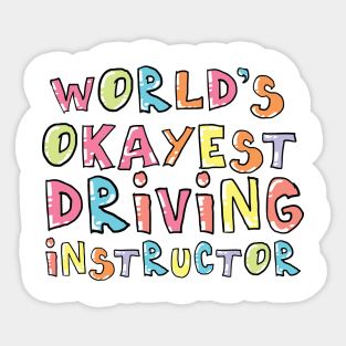 World's Okayest Driving Instructor Gift Idea Sticker